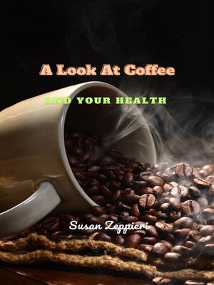cover image of A Look At Coffee and Your Health